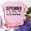 September is my birthday Month, Yea, The Whole month, September Birthday Shirts for woman, Queens are born in September cotton T-shirt