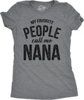 Womens My Favorite People Call Me Nana T Shirt Funny Mothers Day Grandma Gift Mother Shirt