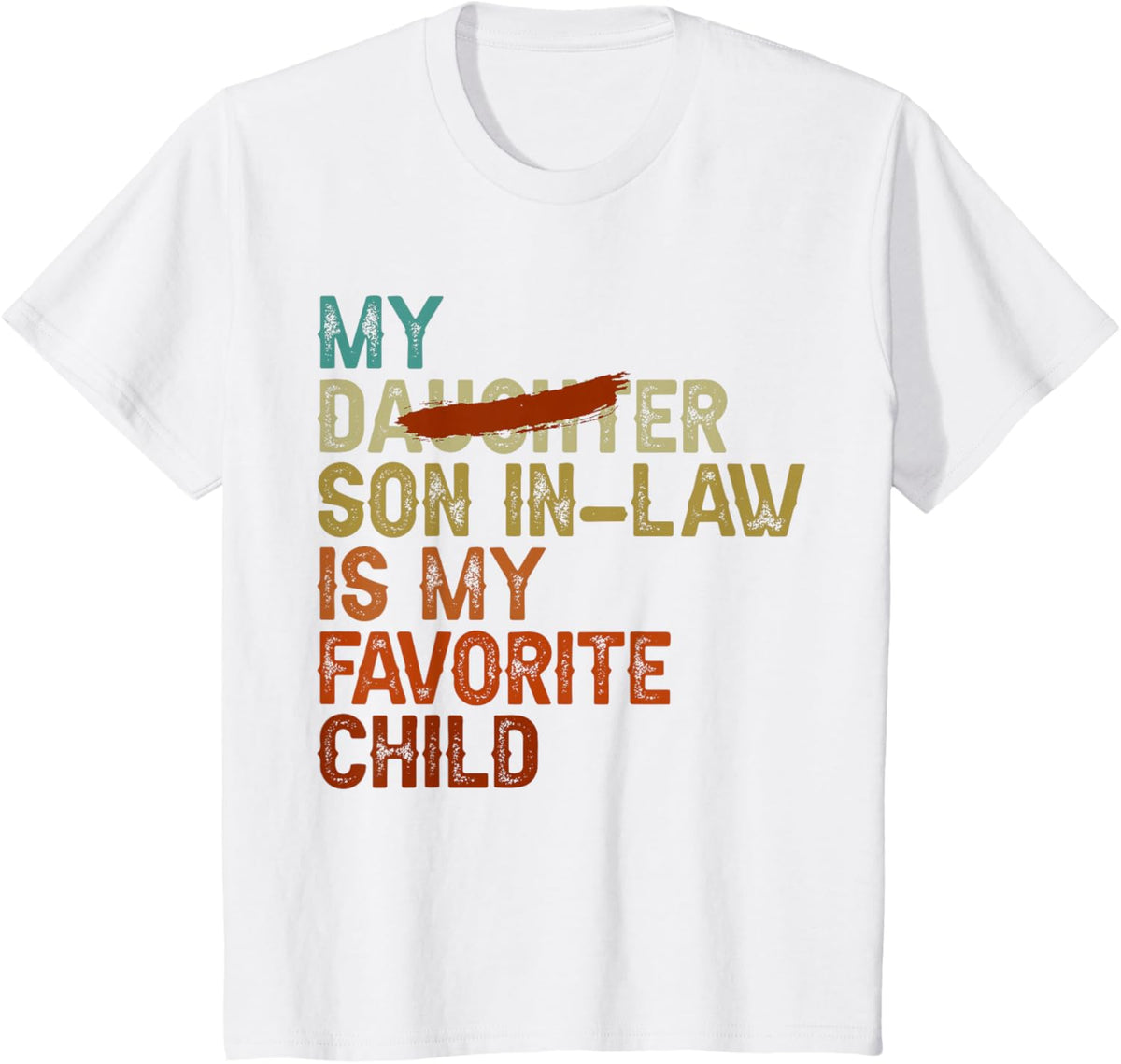 My Son In Law Is My Favorite Child Funny - Replaced Daughter