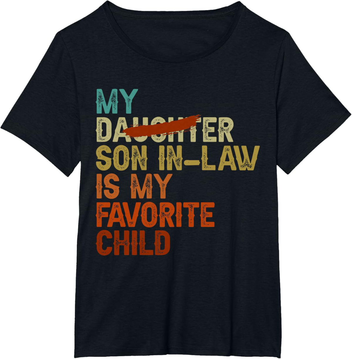 My Son In Law Is My Favorite Child Funny - Replaced Daughter