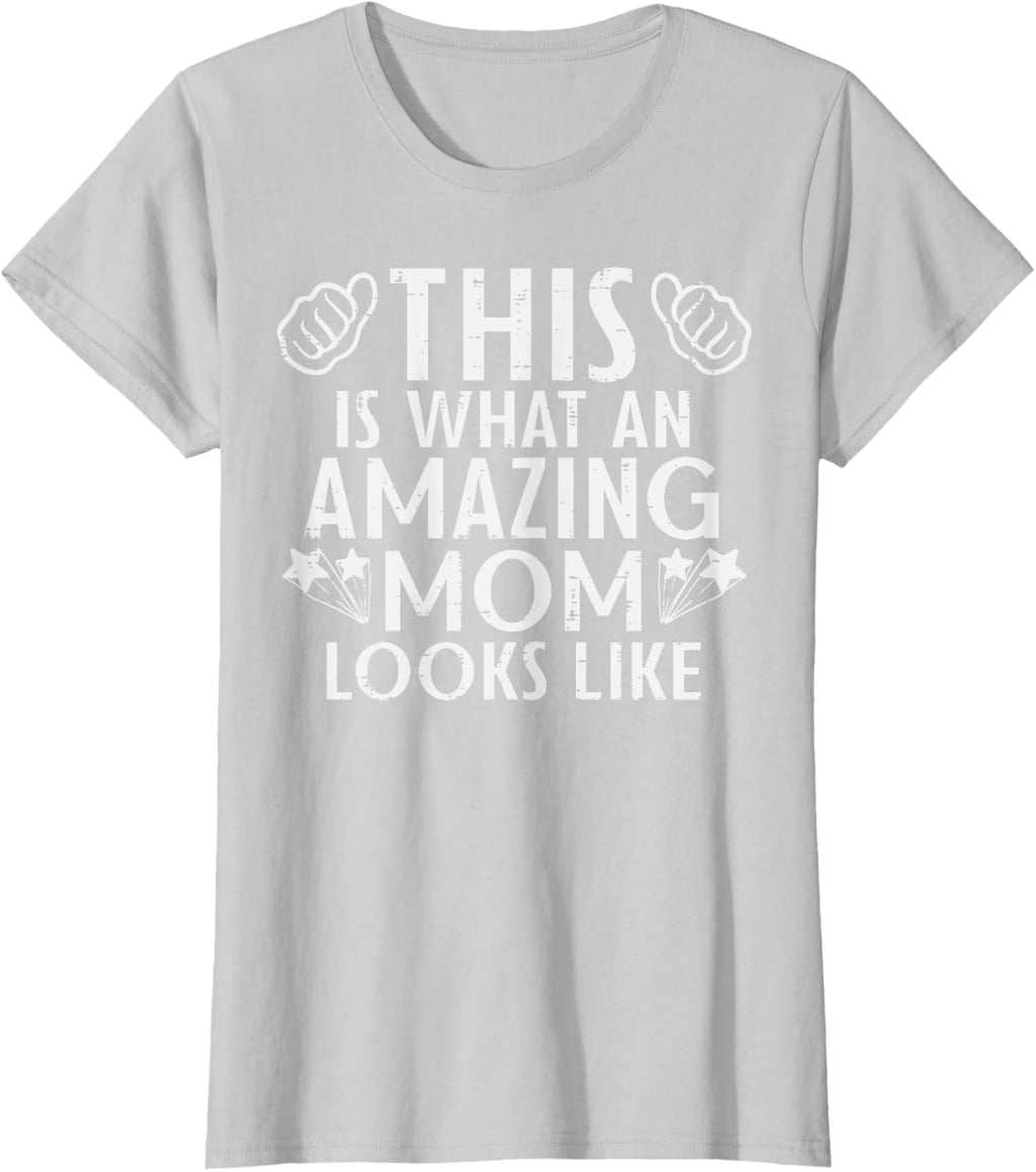 This Is What Amazing Mom Looks Like Mothers Day Mama Women