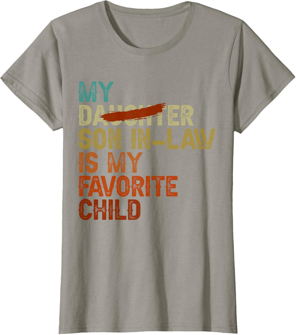 My Son In Law Is My Favorite Child Funny - Replaced Daughter