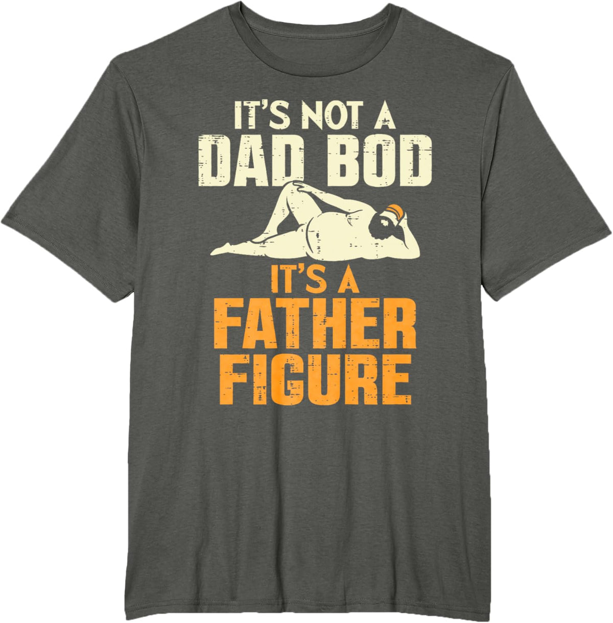 Not Dad Bod Its A Father Figure Funny Fathers Day Daddy Papa