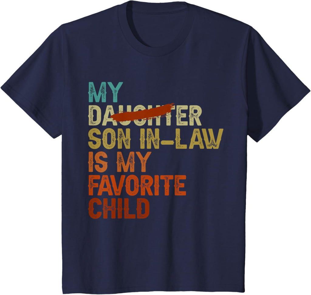 My Son In Law Is My Favorite Child Funny - Replaced Daughter
