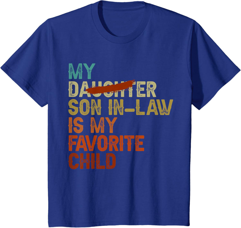 My Son In Law Is My Favorite Child Funny - Replaced Daughter