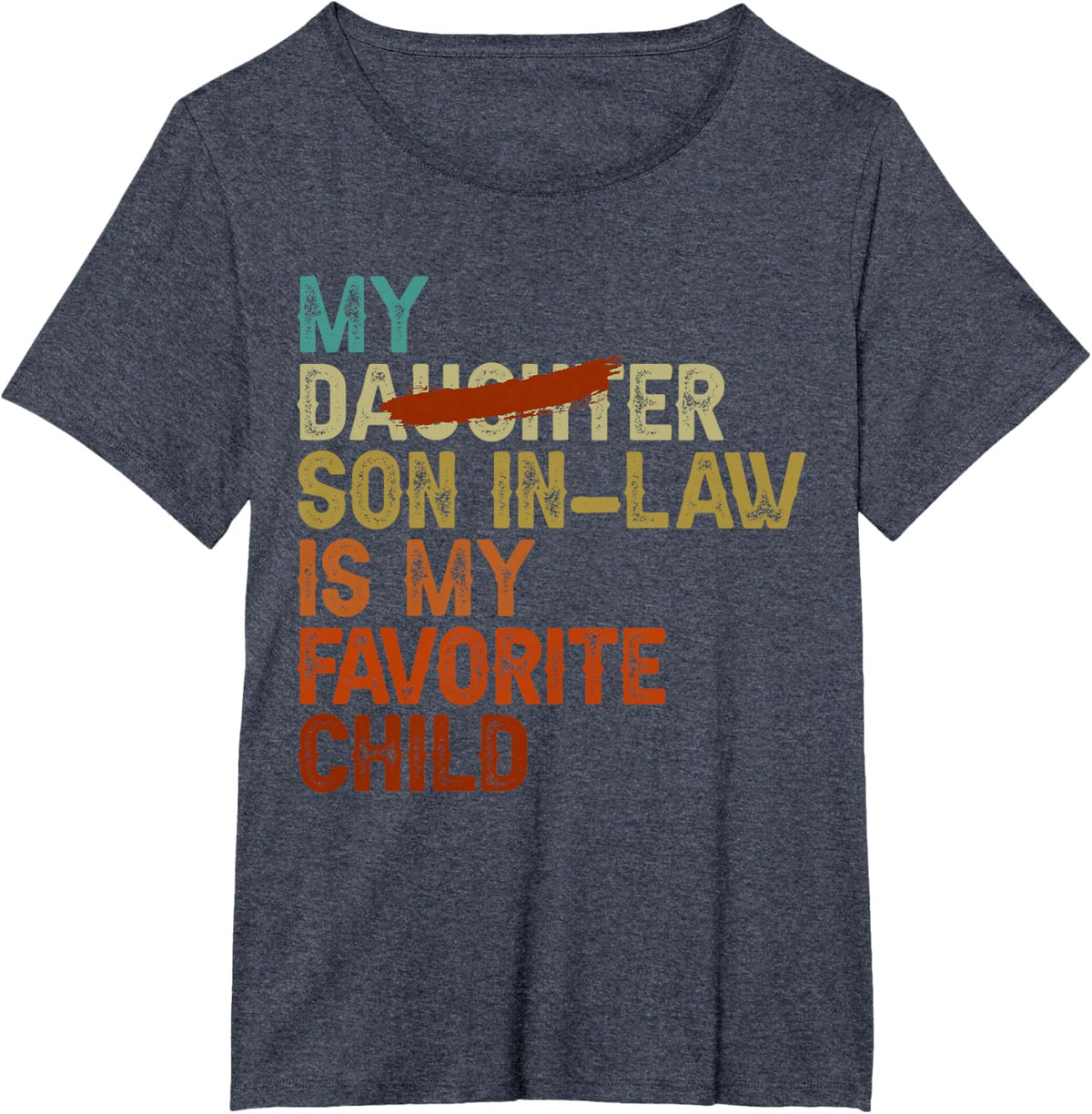 My Son In Law Is My Favorite Child Funny - Replaced Daughter
