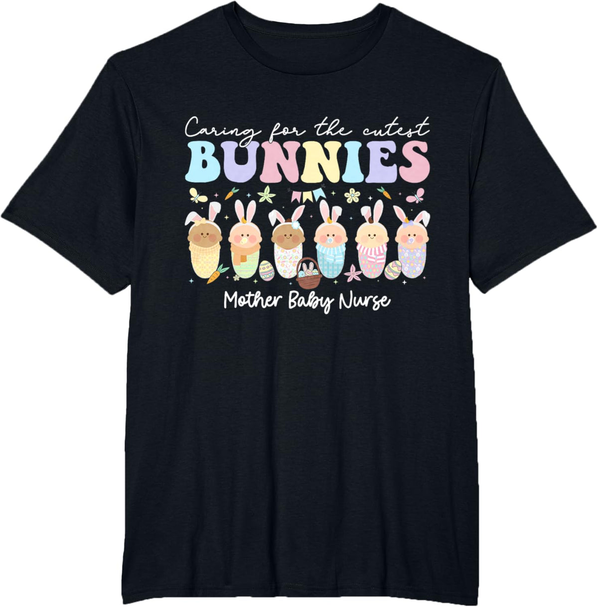 Mother Baby Nurse Easter Day Caring For The Cutest Bunnies T-Shirt, Small, Black
