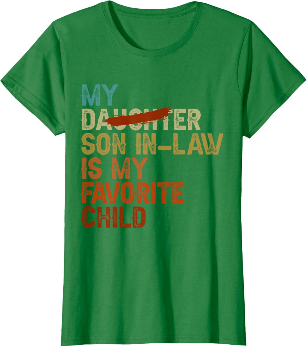 My Son In Law Is My Favorite Child Funny - Replaced Daughter