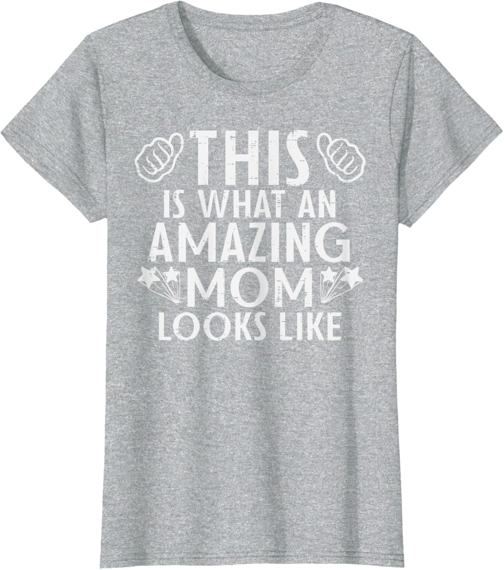 This Is What Amazing Mom Looks Like Mothers Day Mama Women