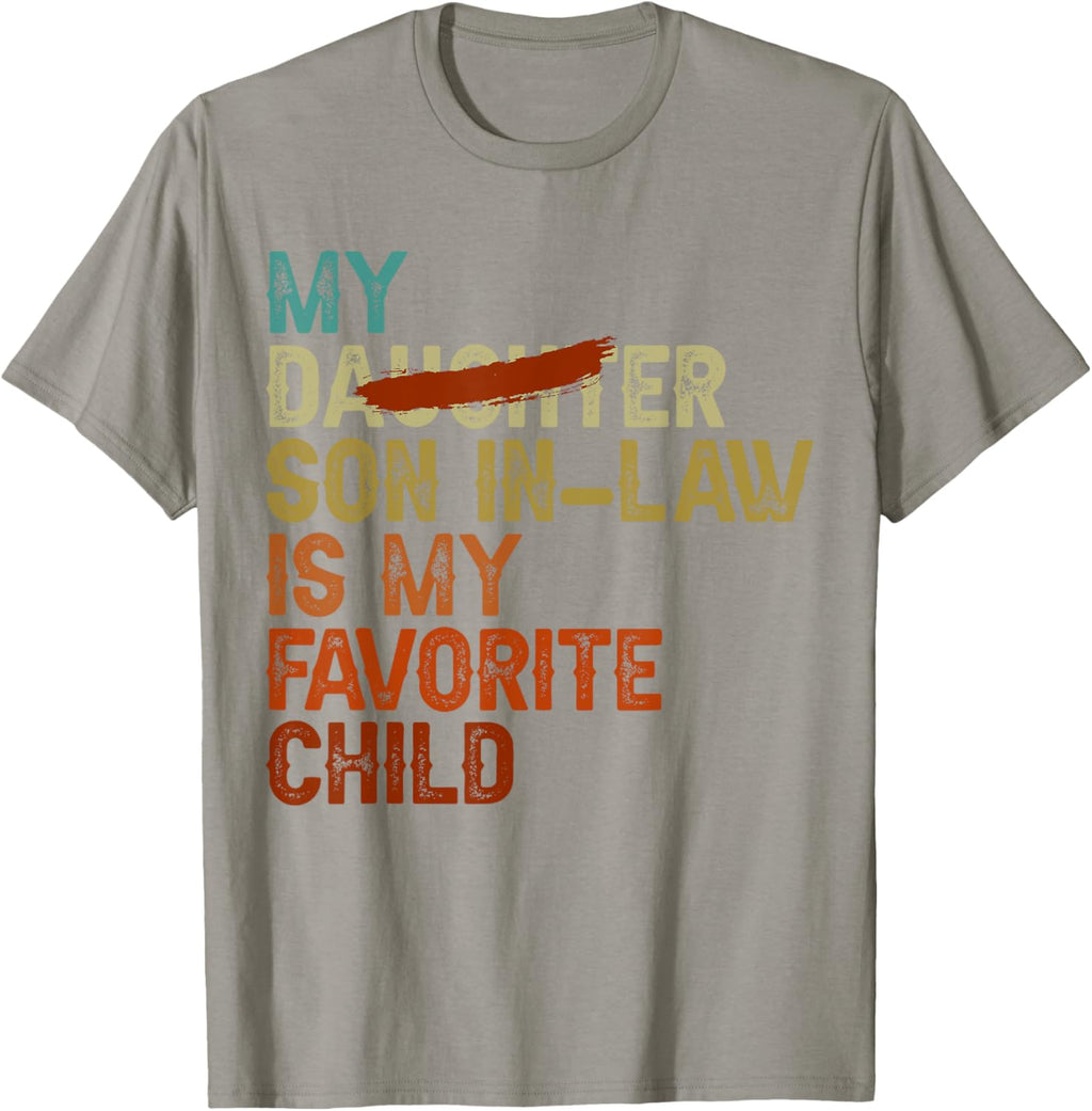 My Son In Law Is My Favorite Child Funny - Replaced Daughter