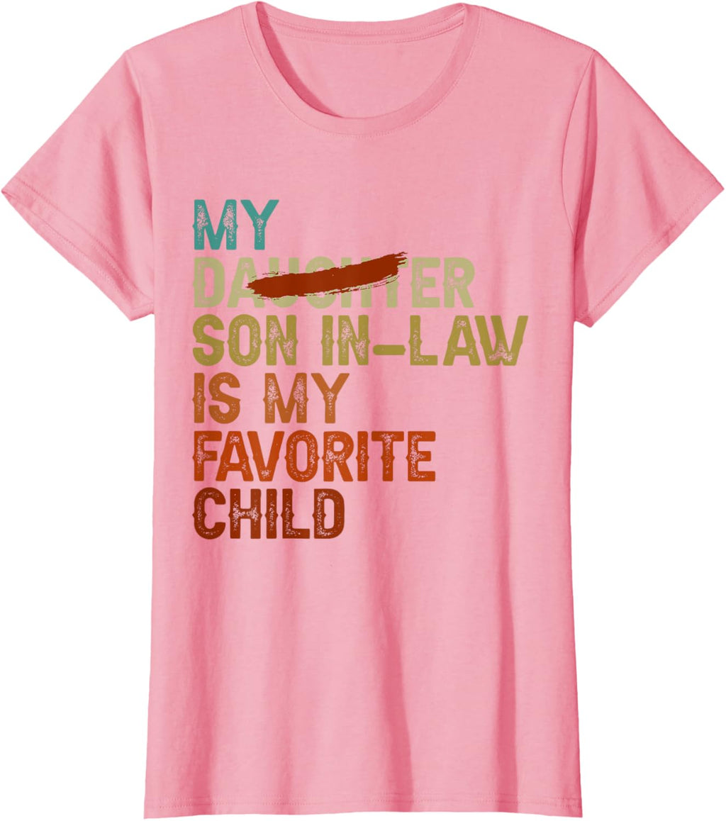 My Son In Law Is My Favorite Child Funny - Replaced Daughter