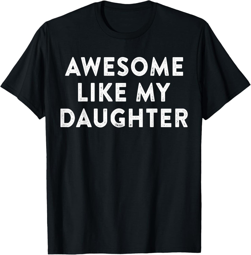 Awesome Like My Daughter Gifts Men Funny Fathers Day Dad