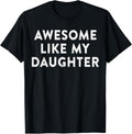 Awesome Like My Daughter Gifts Men Funny Fathers Day Dad