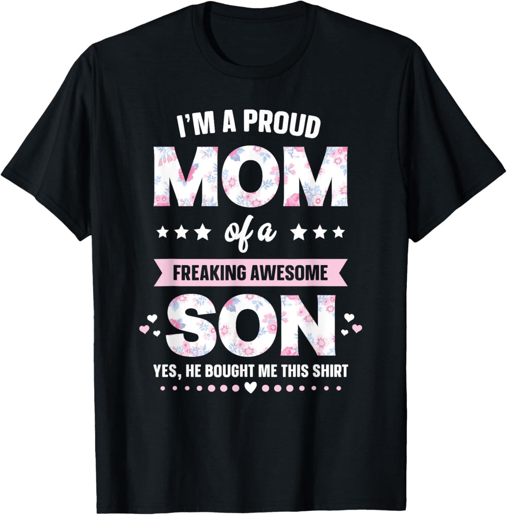 I'm A Proud Mom Shirt Gift From Son To Mom Funny Mothers Day Mother Shirt