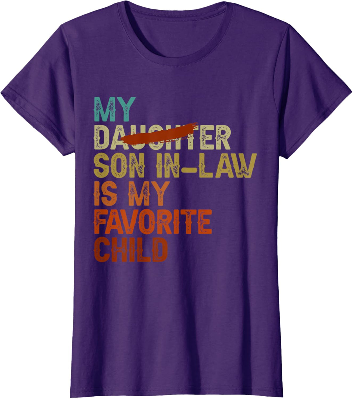 My Son In Law Is My Favorite Child Funny - Replaced Daughter