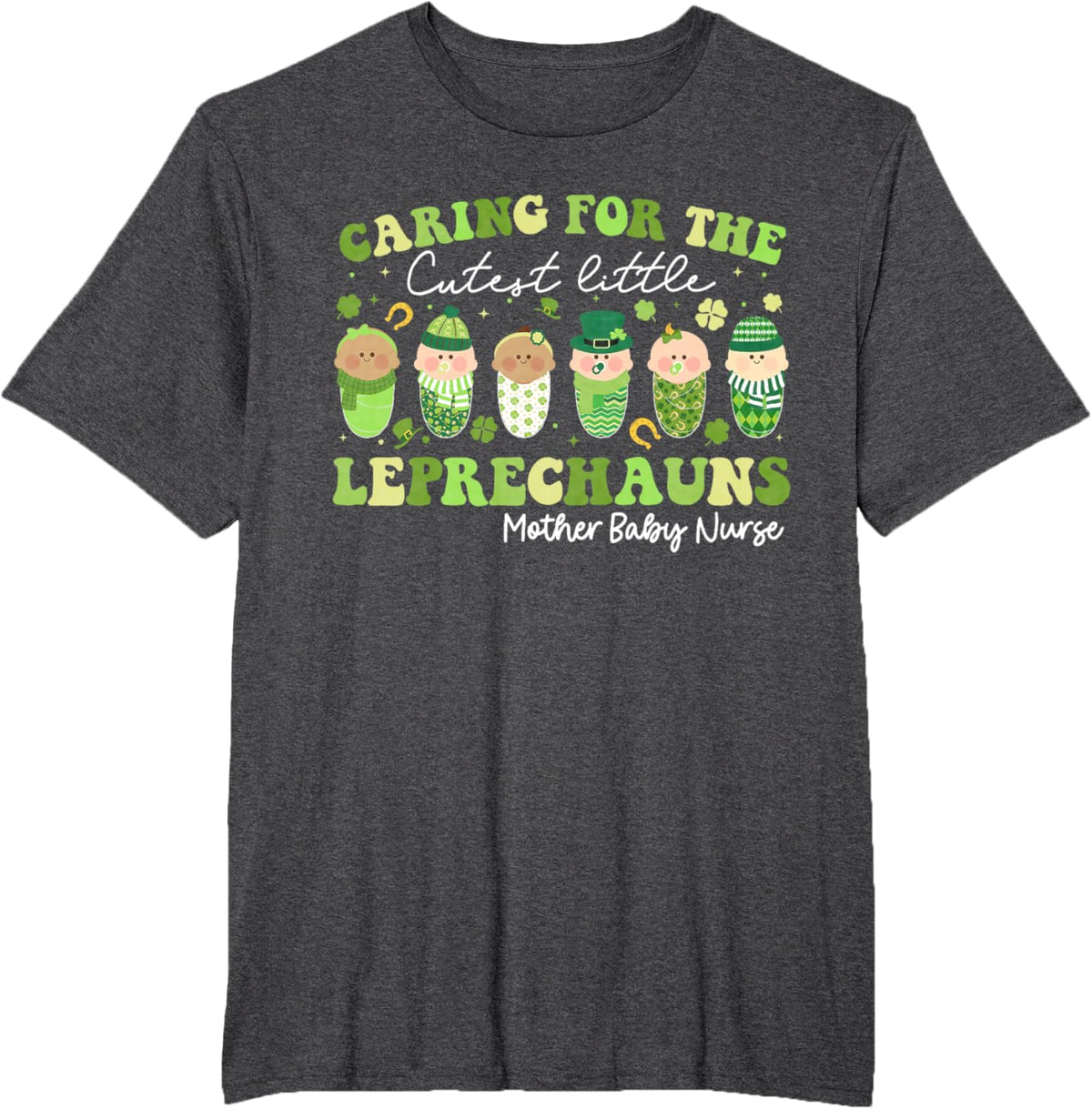 Care For Little Leprechauns Mother Baby Nurse St Patricks Mother Shirt